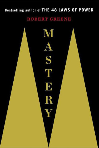 Mastery by Robert Greene Mastery by Robert Greene